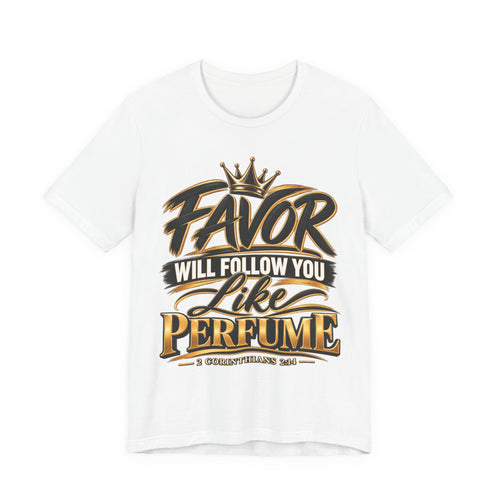 Favor Will Follow You Like Perfume Christian T-Shirt