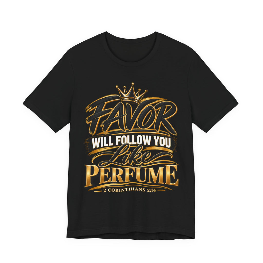 Favor Will Follow You Like Perfume Christian T-Shirt
