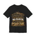 Favor Will Follow You Like Perfume Christian T-Shirt